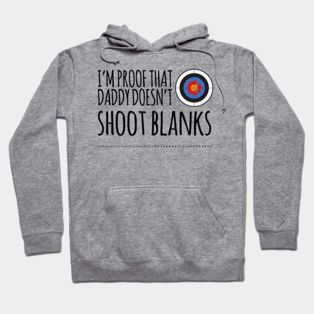 I'm proof that daddy doesn't shoot blanks Hoodie by Ashden